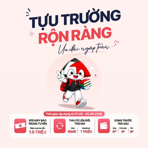 Tựu trường rộn ràng - ưu đãi ngập tràn