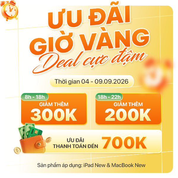 Ưu đãi khung giờ vàng 0409 - 0909 giảm thêm đến 300.000đ khi mua iPad, MacBook