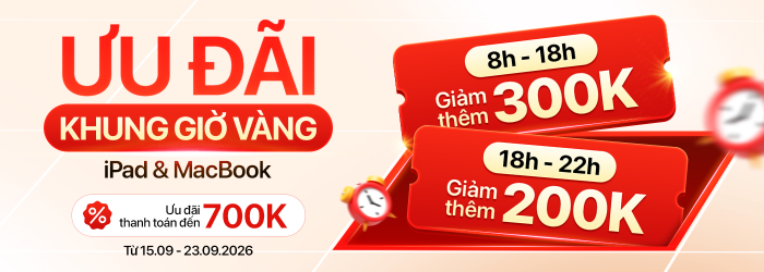 Ưu đãi khung giờ vàng 1509 - 2309 giảm thêm đến 300.000đ khi mua iPad, MacBook