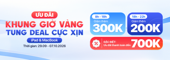 Ưu đãi khung giờ vàng 29.09 - 07.10 giảm thêm đến 300.000đ khi mua iPad, MacBook