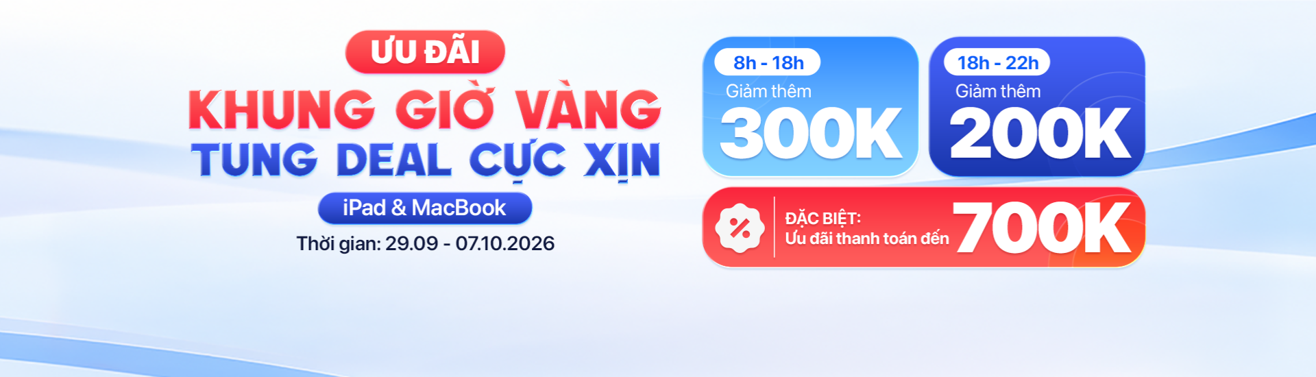 Ưu đãi khung giờ vàng 29/09 - 07/10 giảm thêm đến 300.000đ khi mua iPad, MacBook